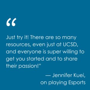 A quote from Jennifer Kuei: Just try it! There are so many resources, even just at UCSD, and everyone is super willing to get you started and to share their passion!”